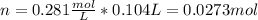 n=0.281\frac{mol}{L}* 0.104L=0.0273mol