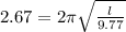 2.67=2\pi\sqrt{\frac{l}{9.77} }