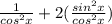 \frac{1}{cos^2x}+ 2 (\frac{sin^2x}{cos^2x})