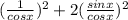(\frac{1}{cosx})^2+ 2 (\frac{sinx}{cosx})^2