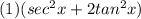 (1) (sec^2x+ 2 tan^2x)