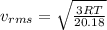 v_{rms} = \sqrt{\frac{3RT}{20.18} }