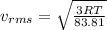 v_{rms} = \sqrt{\frac{3RT}{83.81} }