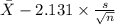 \bar X-2.131 \times {\frac{s}{\sqrt{n} } }