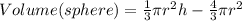 Volume(sphere) = \frac{1}{3}\pi r^2h - \frac{4}{3}\pi r^2