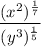 \dfrac{(x^2)^{\frac{1}{7}}}{(y^3)^{\frac{1}{5}}}