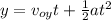 y=v_{oy}t+\frac{1}{2}at^2