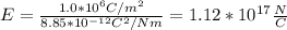 E=\frac{1.0*10^6C/m^2}{8.85*10^{-12}C^2/Nm}=1.12*10^{17}\frac{N}{C}