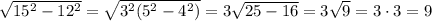 \sqrt{15^2-12^2}=\sqrt{3^2(5^2-4^2)}=3\sqrt{25-16}=3\sqrt{9}=3 \cdot 3 = 9$