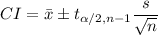 CI=\bar{x}\pm t_{\alpha/2, n-1} \dfrac{s}{\sqrt{n}}