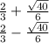 \frac{2}3} + \frac{\sqrt{40} }{6}  \\\frac{2}3}-\frac{\sqrt{40} }{6}