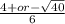 \frac{4+ or -\sqrt{40} }{6}