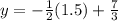y=-\frac{1}{2} (1.5)+\frac{7}{3}
