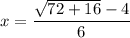 x=\dfrac{\sqrt{72+16}-4}{6}
