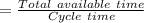 = \frac{ Total\ available\ time}{Cycle\ time}