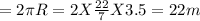 = 2\pi R = 2  X \frac{22}{7} X 3.5 = 22m