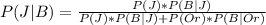 P(J|B) =  \frac{P(J) *  P(B|J)}{P(J ) *  P(B|J) +  P(Or ) *  P(B|Or)}