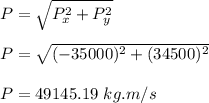 P= \sqrt{P_x^2 + P_y^2} \\\\P = \sqrt{(-35000)^2+(34500)^2} \\\\P = 49145.19 \ kg.m/s