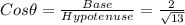 Cos \theta = \frac{Base}{Hypotenuse}=\frac{2}{\sqrt{13}}