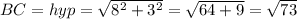 BC=hyp=\sqrt{8^2+3^2} =\sqrt{64+9} =\sqrt{73}
