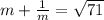 m + \frac{1}{m} = \sqrt{71}