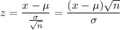 $z=\frac{x- \mu }{ \frac{\sigma}{\sqrt{n}} }=\frac{ (x-\mu)\sqrt{n}}{\sigma}  $