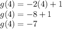 g(4) = -2(4)+1\\g(4) = -8+1\\g(4) = -7