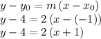 y-y_0=m\,(x-x_0)\\y-4=2\,(x-(-1))\\y-4=2\,(x+1)
