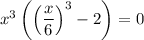 x^3\left(\left(\dfrac x6\right)^3-2\right)=0
