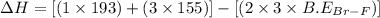 \Delta H=[(1\times 193)+(3\times 155)]-[(2\times 3\times B.E_{Br-F})]