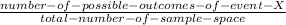 \frac{number-of-possible-outcomes-of-event-X}{total-number-of-sample-space}