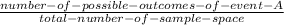 \frac{number-of-possible-outcomes-of-event-A}{total-number-of-sample-space}