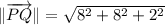 \|\overrightarrow{PQ}\| = \sqrt{8^{2}+8^{2}+2^{2}}