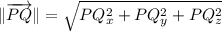 \|\overrightarrow{PQ}\| =\sqrt{PQ_{x}^{2}+PQ_{y}^{2}+PQ_{z}^{2}}