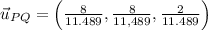 \vec u_{PQ} = \left(\frac{8}{11.489},\frac{8}{11,489},\frac{2}{11.489}   \right)