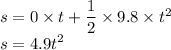s=0\times t+\dfrac{1}{2}\times 9.8 \times t^2\\s =4.9t^2