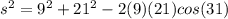s^2 = 9^2 + 21^2 - 2(9)(21)cos(31)