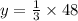 y =  \frac{1}{3}  \times 48