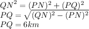 {QN}^2 = (PN)^{2}+(PQ)^{2} \\PQ = \sqrt{(QN)^{2}-(PN)^{2}  }\\ PQ = 6 km