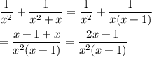 \dfrac{1}{x^2}+\dfrac{1}{x^2+x}=\dfrac{1}{x^2}+\dfrac{1}{x(x+1)}\\\\=\dfrac{x+1+x}{x^2(x+1)}=\dfrac{2x+1}{x^2(x+1)}