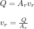 Q = A_r v_r\\\\v_r=\frac{Q}{A_r}