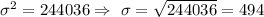 \sigma^2 = 244036\Rightarrow\ \sigma= \sqrt{244036}=494
