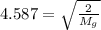 4.587=\sqrt{\frac{2}{M_g} }