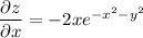 \dfrac{\partial z  }{\partial x}= -2xe^{-x^2-y^2}