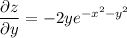 \dfrac{\partial z  }{\partial y}= -2ye^{-x^2-y^2}