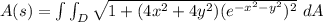 A(s) = \int \int _D \sqrt{1+(4x^2+4y^2)({e^{-x^2-y^2})^2 }} \ dA
