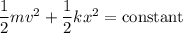 \dfrac{1}{2}mv^2+\dfrac{1}{2}kx^2=\text{constant}