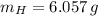 m_{H} = 6.057\,g