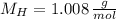 M_{H} = 1.008\,\frac{g}{mol}