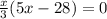 \frac{x}{3}(5x  - 28)=0
